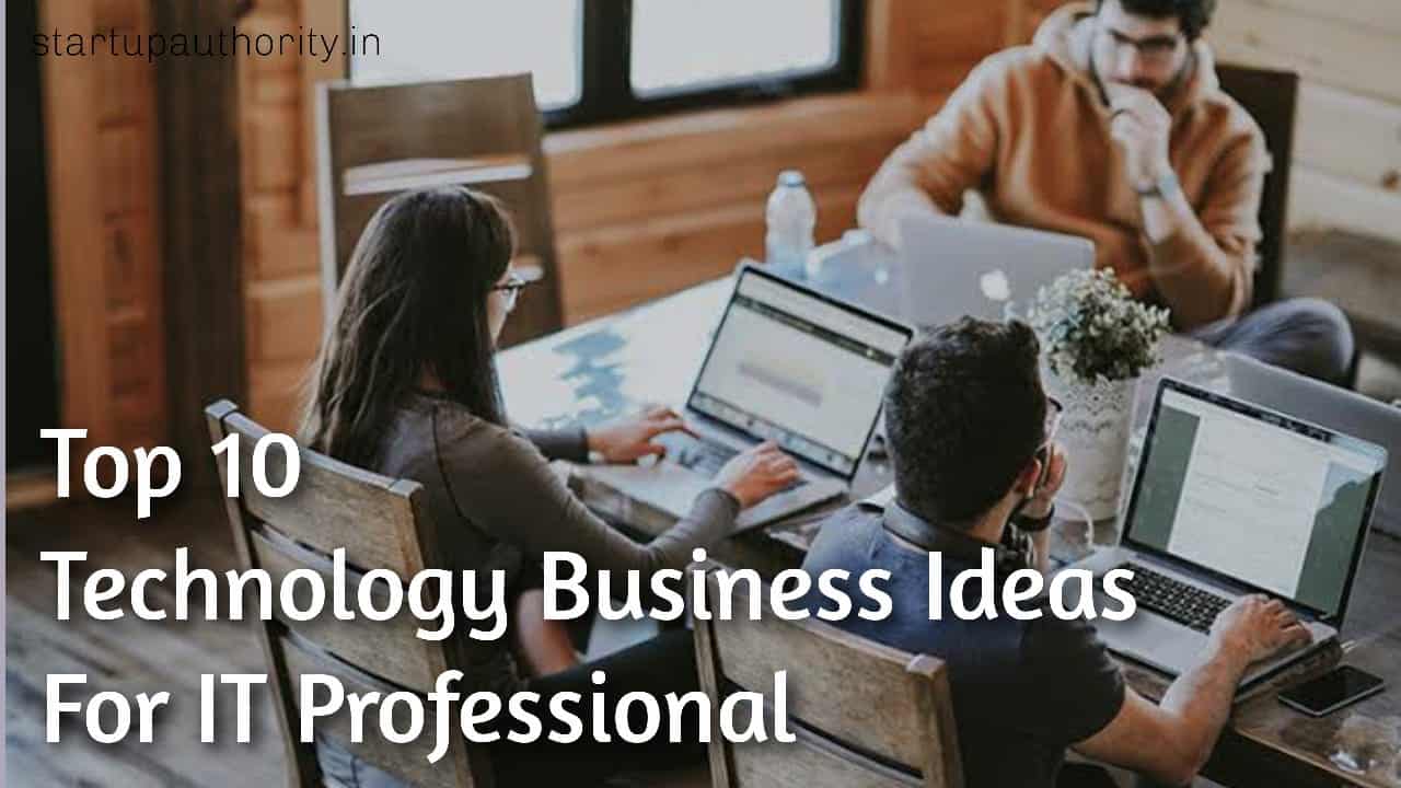 Top 10 Tech Business Ideas for IT Professionals in 2020