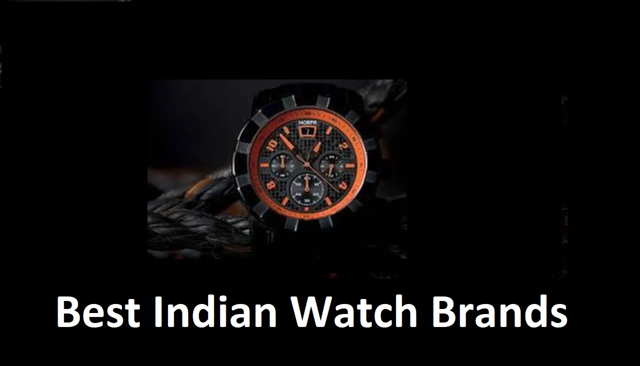 15 Indian Watch Brands: Popular Watch Brands For You
