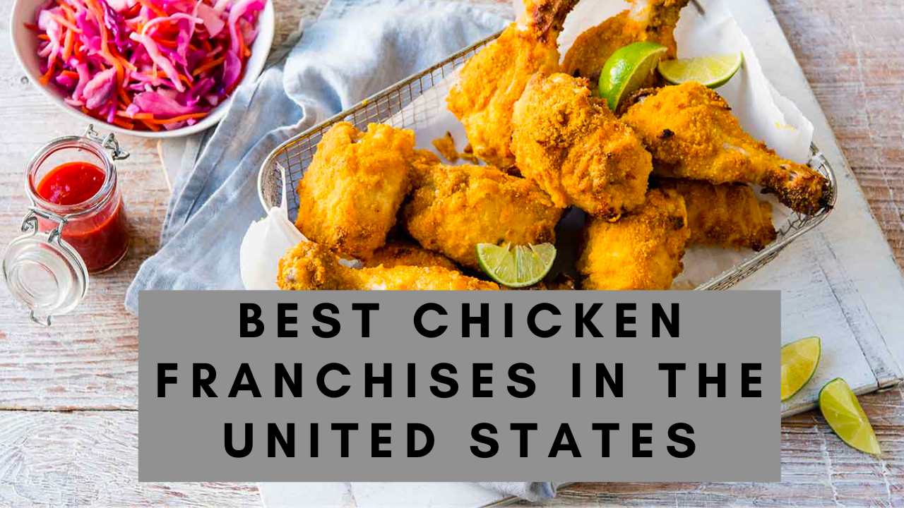 Top 10 Best Chicken Franchises in the USA(United States)