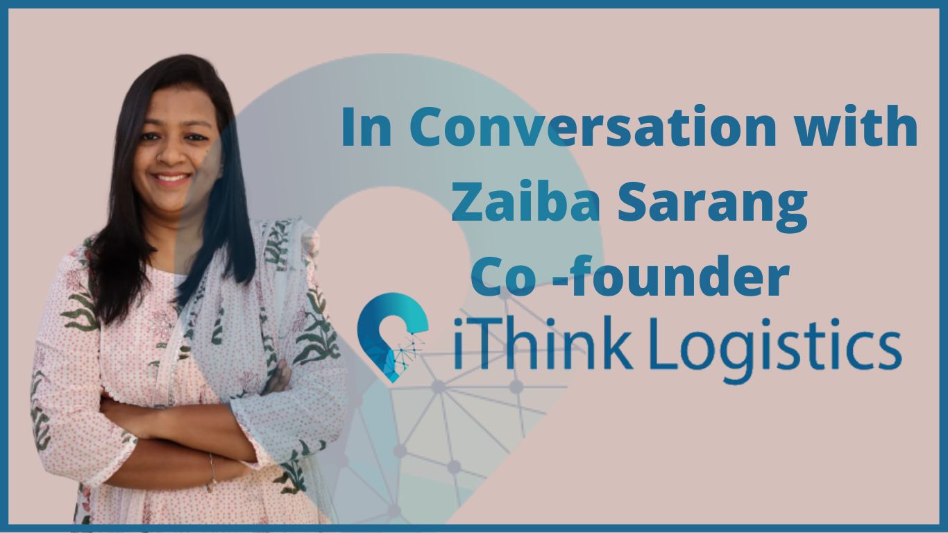 IThink Logistics Success Story with Co-Founder Ms Zaiba Sarang