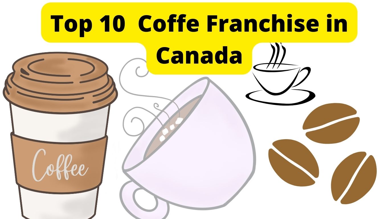 Top 10 Best Coffee Franchise in Canada – 2022