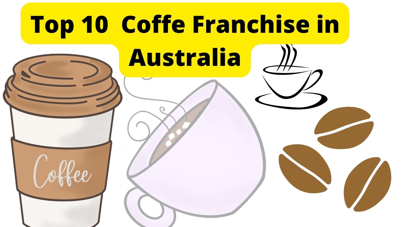 Which are the Top 10 Coffee Franchise in Australia ?