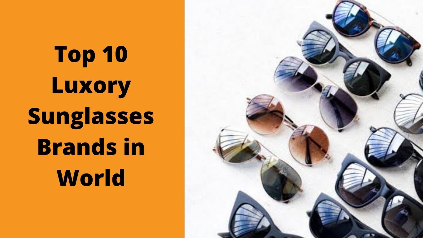 Top 10 Luxury Sunglasses Brands In The World