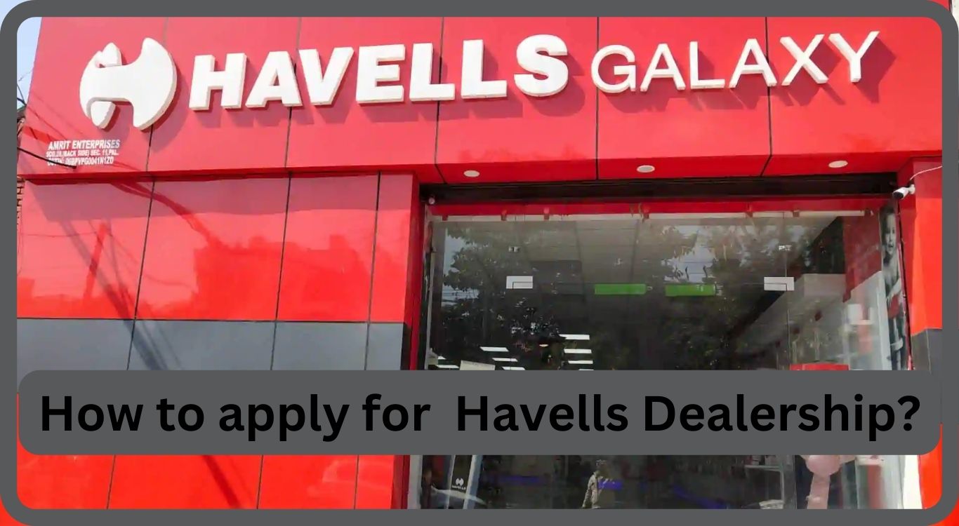 How much is a Havells Dealership cost, Investment & Profit Margin?
