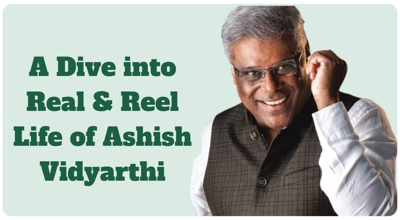 Ashish Vidyarthi Success Story, Bio, Net Worth & Carrier