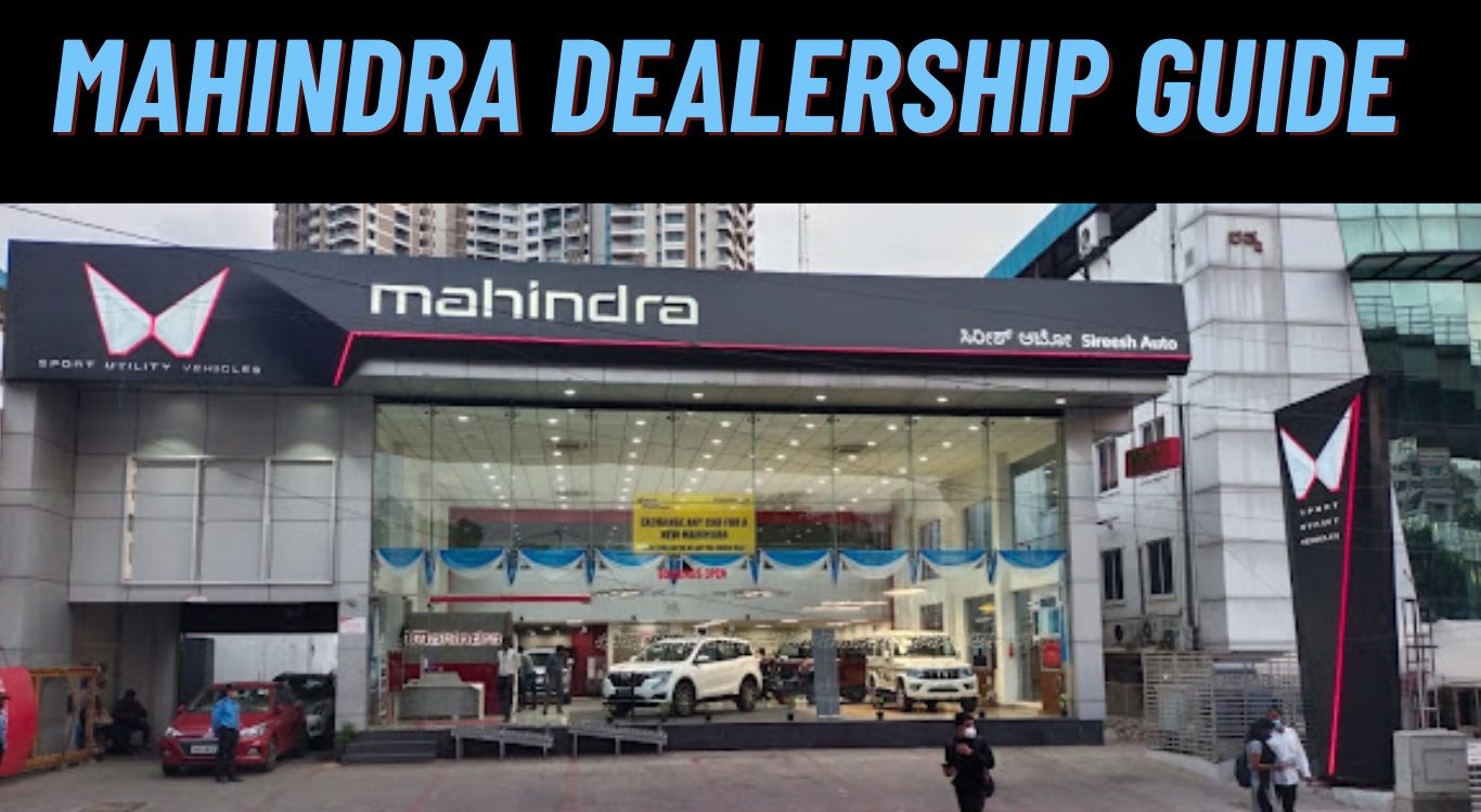 How To Get A Mahindra Car Dealership? Investment, Profit & Requirements